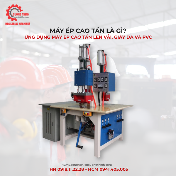 Máy ép cao tần là gì? Ứng dụng máy ép cao tần lên vải, giày da và PVC