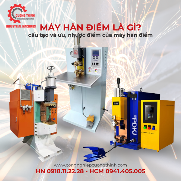 Máy hàn điểm là gì? Cấu tạo và ưu, nhược điểm của máy hàn điểm