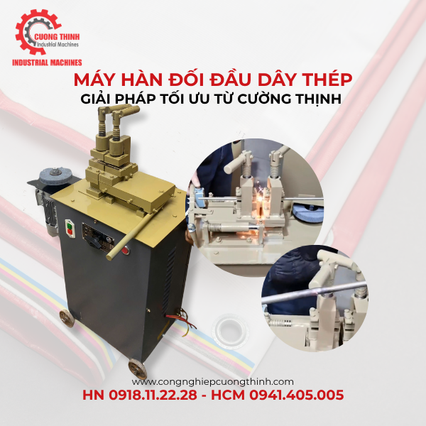 Máy Hàn Đối Đầu Dây Thép Công Nghiệp: Giải Pháp Tối Ưu Từ Cường Thịnh