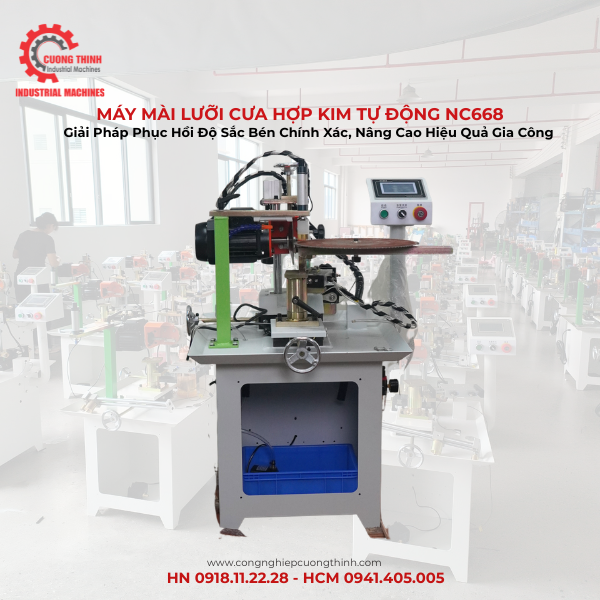 Máy Mài Lưỡi Cưa Hợp Kim Tự Động NC668 – Giải Pháp Phục Hồi Độ Sắc Bén Chính Xác, Nâng Cao Hiệu Quả Gia Công