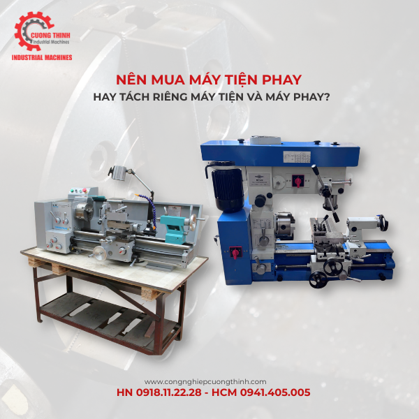 NÊN MUA MÁY TIỆN PHAY HAY TÁCH RIÊNG MÁY TIỆN VÀ MÁY PHAY? PHÂN TÍCH ĐỂ CHỌN ĐÚNG NGAY TỪ ĐẦU