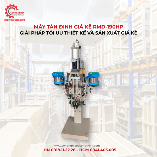 Máy Tán Đinh Giá Kệ RMD-190HP: Giải Pháp Tối Ưu Thiết Kế Và Sản Xuất Giá Kệ