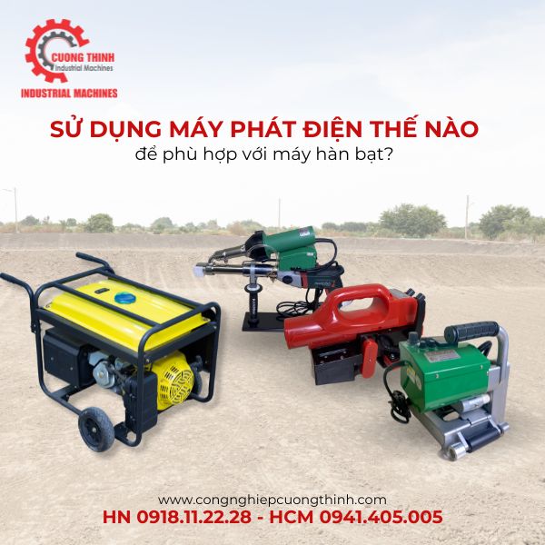 Những Lưu Ý Khi Sử Dụng Máy Phát Điện Để Chạy Máy Hàn Bạt