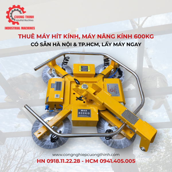Thuê Máy Hít Kính, Máy Nâng Kính 600kg | Có Sẵn Hà Nội & TP.HCM, Lấy Máy Ngay