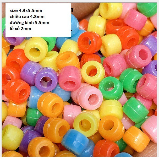 10-50gam hạt nhựa hình trụ lỗ xỏ lớn đủ size 4.3x5.5mm, 4.2x6.8mm,6x8mm, 6x9mm (p117-47/48/49/51)