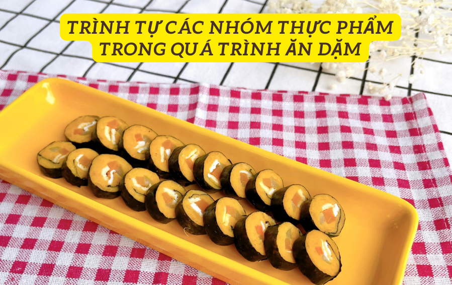 MẸ CAM MÁCH TRÌNH TỰ CÁC MÓN ĂN DẶM CHO BÉ THEO TỪNG THÁNG TUỔI