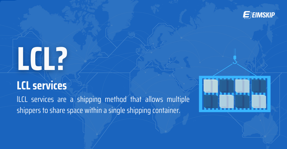 What is LCL? The reason LCL shipping is the first choice in the market