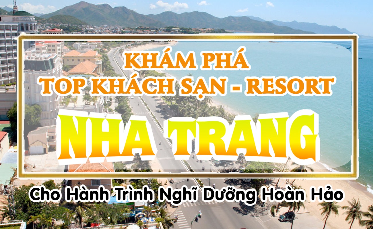 KHÁM PHÁ TOP KHÁCH SẠN, RESORT NHA TRANG ĐÁNG TRẢI NGHIỆM NHẤT 2024