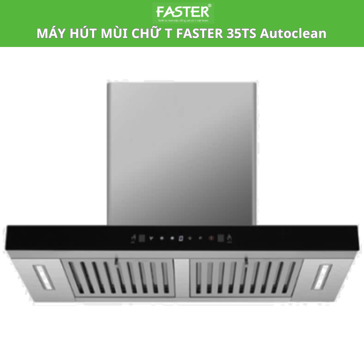 Máy hút mùi chữ T Faster FS 35TS Autoclean | Tự động làm sạch động cơ