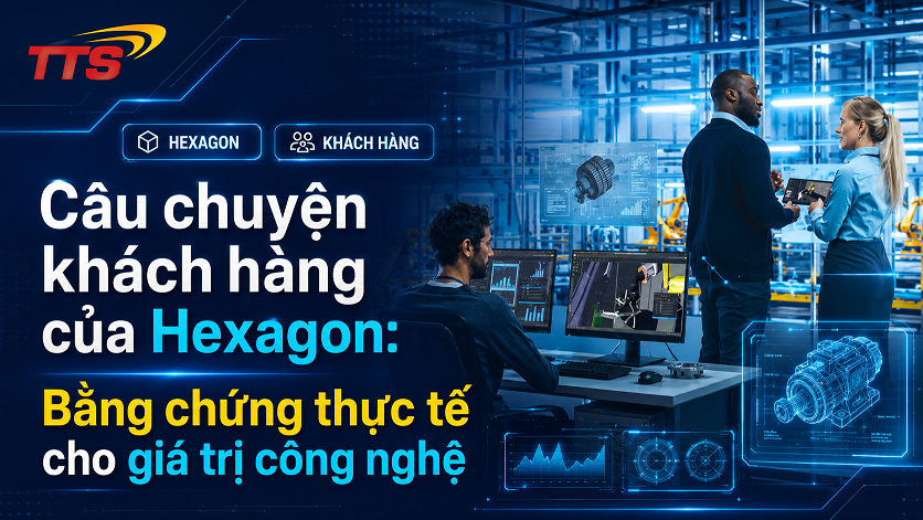 Câu chuyện khách hàng của Hexagon: Bằng chứng thực tế cho giá trị công nghệ