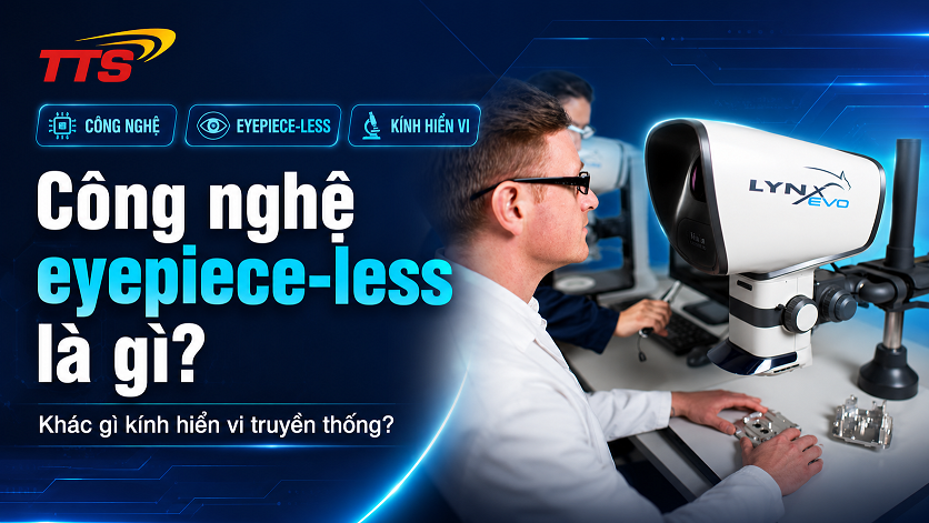 Công nghệ eyepiece-less là gì? Khác gì kính hiển vi truyền thống?