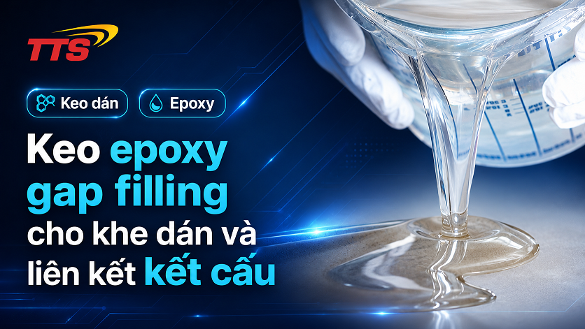 Keo epoxy gap filling cho khe dán và liên kết kết cấu