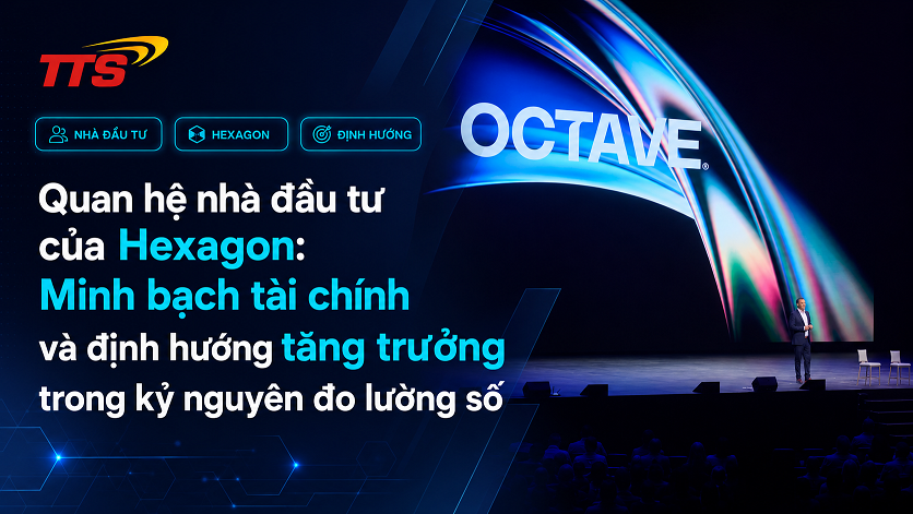 Quan hệ nhà đầu tư của Hexagon: Minh bạch tài chính và định hướng tăng trưởng trong kỷ nguyên đo lường số