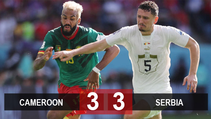 Kết quả Cameroon 3-3 Serbia, World Cup 2022