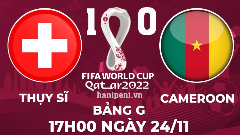 Kết quả Thụy Sĩ 1-0 Cameroon, World Cup 2022