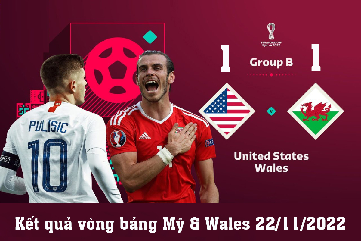 Kết quả trận Mỹ 1-1 Xứ Wales, World Cup 2022