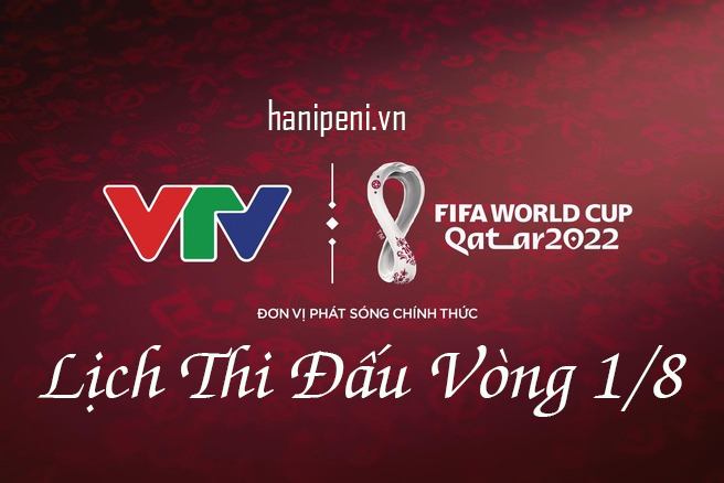 Lịch phát sóng trực tiếp vòng 1/8 World Cup 2022 trên VTV