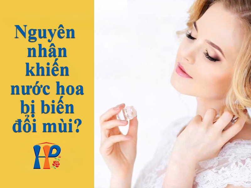 Những nguyên nhân khiến nước hoa bị biến đổi mùi Những nguyên nhân khiến nước hoa bị biến đổi mùi