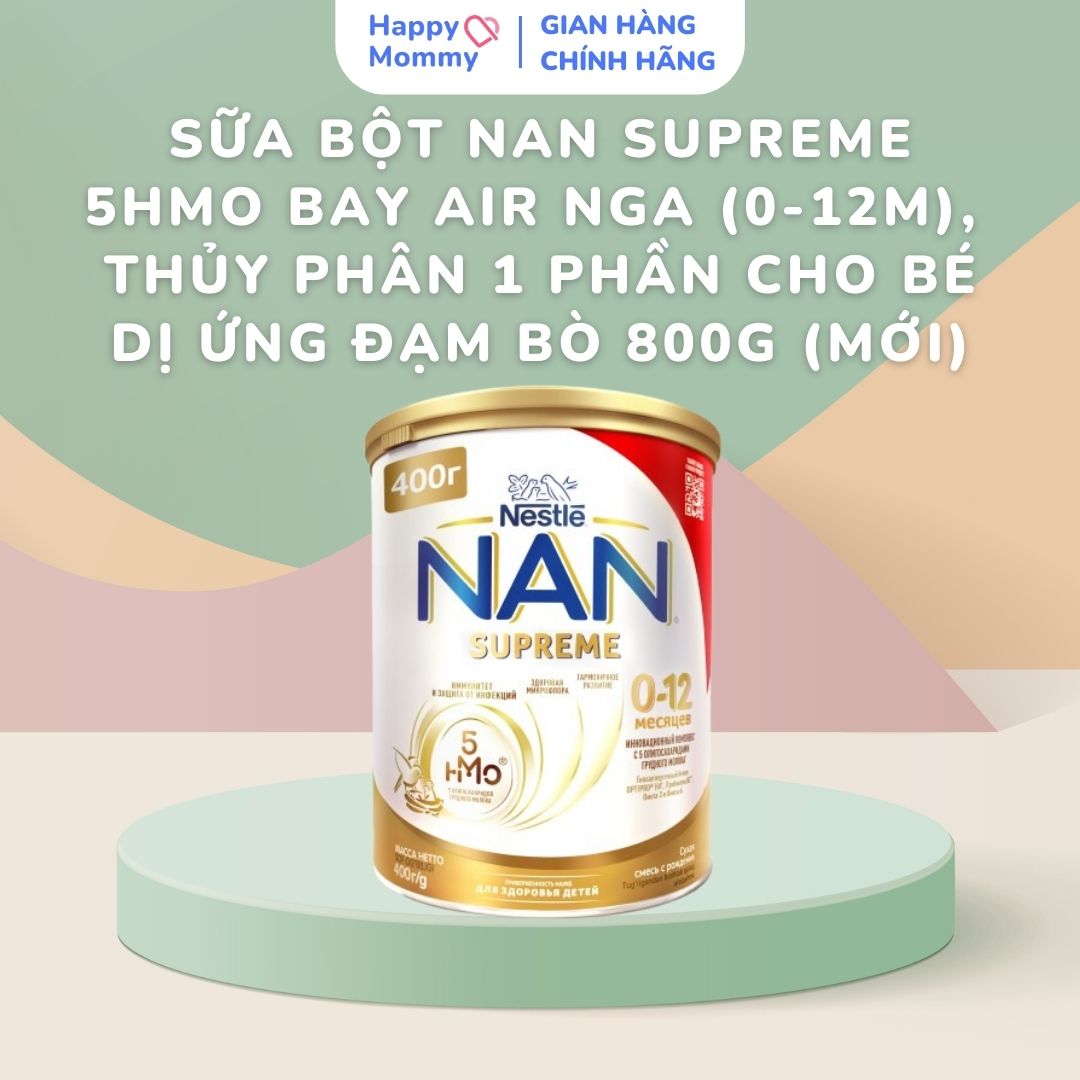 Sữa bột Nan Supreme 5HMO bay Air Nga (0-12M), 800g (MẪU MỚI)