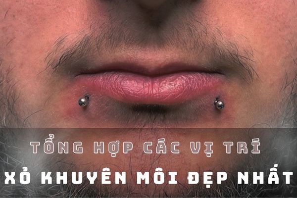 Tổng hợp các vị trí xỏ khuyên môi đẹp nhất cho nam và nữ