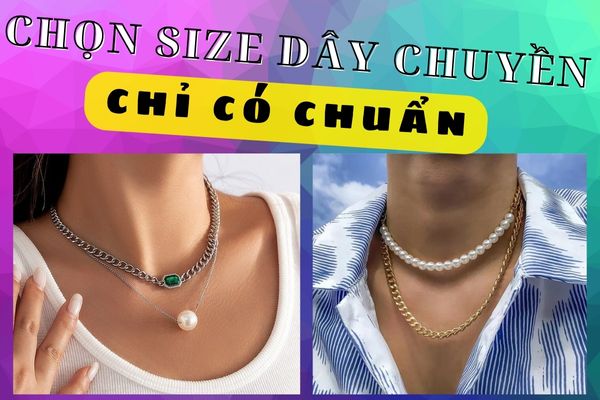 Nên đeo dây chuyền dài hay ngắn? Size chuẩn cho nam và nữ