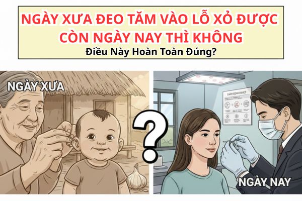 Ngày xưa đeo tăm vào lỗ xỏ được còn ngày nay thì không?
