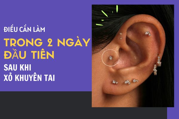 Sau khi xỏ khuyên tai nên làm gì trong 2 ngày đầu tiên