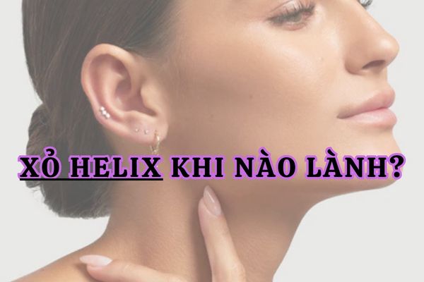 Xỏ Helix bao lâu lành? Mẹo giúp nhanh lành bạn nên biết