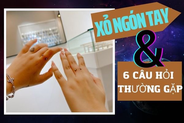 Xỏ khuyên ngón tay - 6 câu hỏi xoay quanh thường gặp
