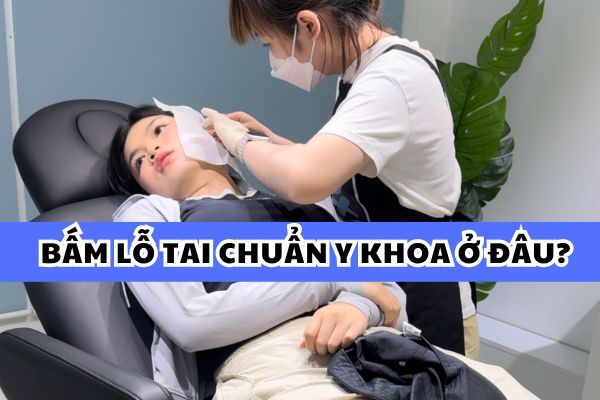 Bấm lỗ tai chuẩn y khoa ở đâu?