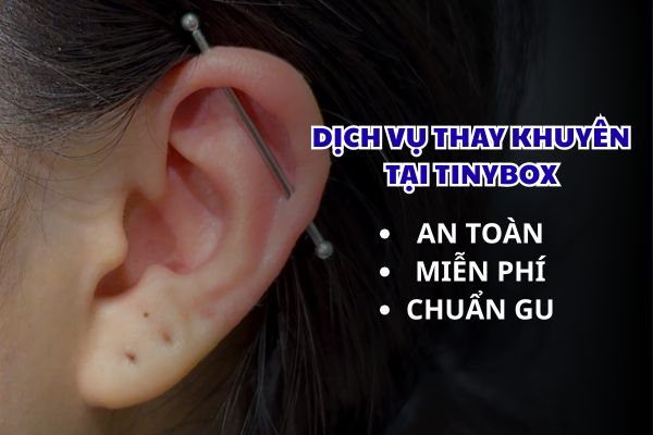 Dịch vụ thay khuyên TinyBox: Miễn phí, an toàn, chuẩn gu