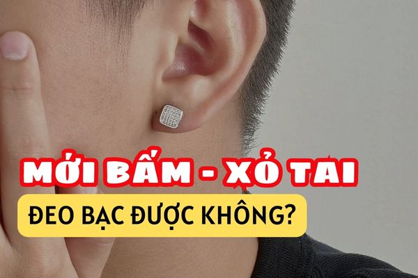 Mới bấm lỗ tai đeo bạc được không?