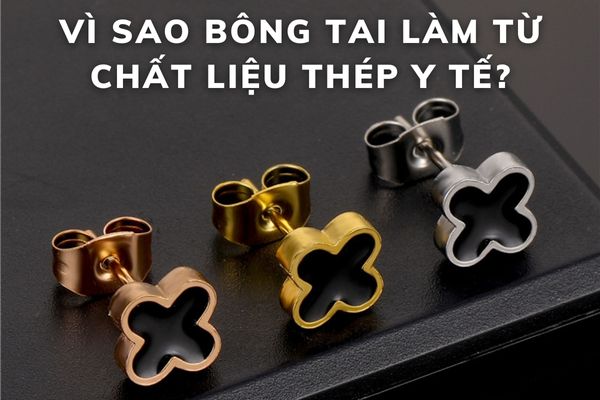 Thép y tế là gì? Tại sao bông tai được làm từ chất liệu này?