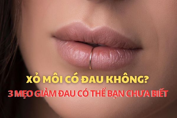 Xỏ môi có đau không? Mẹo vặt giúp giảm đau trước khi xỏ
