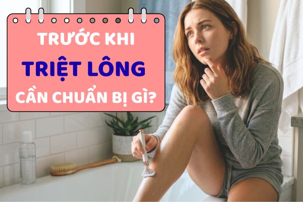 Trước khi triệt lông cần chuẩn bị gì? 