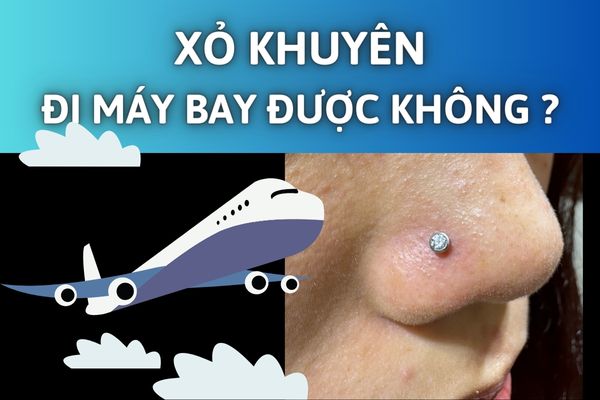Xỏ khuyên đi máy bay được không