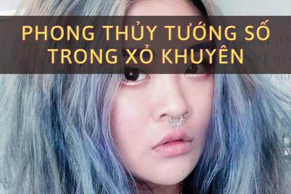 Xỏ khuyên mũi có phá tướng không?