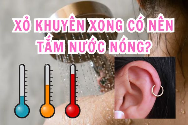 Xỏ khuyên tắm nước nóng có sao không?