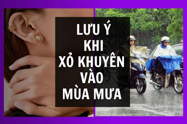 Xỏ khuyên vào mùa mưa và những lưu ý bạn cần nên biết