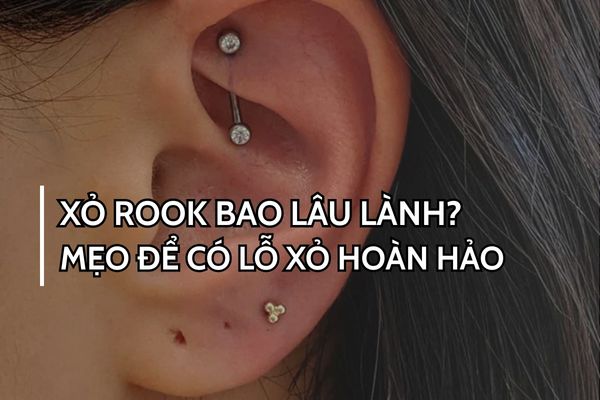 Xỏ rook bao lâu lành? 