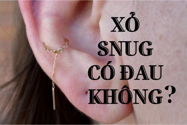 Xỏ Snug có đau không? 