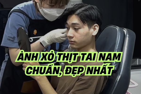 Xỏ thịt tai nam chuẩn, đẹp nhất