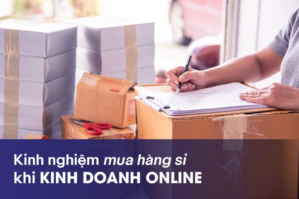 Kinh nghiệm mua hàng sỉ khi kinh doanh online