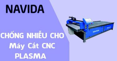 Chống Nhiễu Cho Máy Cắt CNC Plasma