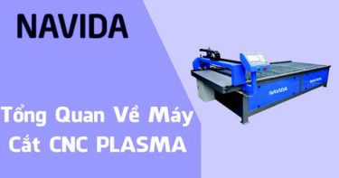 Tổng quan về máy cắt CNC Plasma