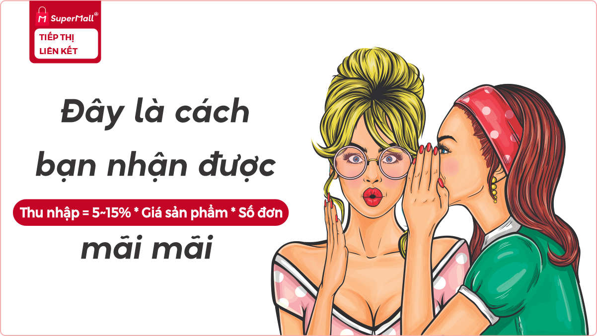 Hướng dẫn tạo thu nhập mới bằng Tiếp thị liên kết cùng SuperMall.vn