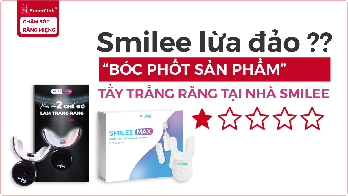 Smilee lừa đảo, bóc phốt sản phẩm Tẩy trắng răng tại nhà