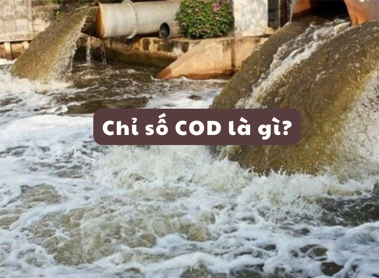 Chỉ số COD trong nước thải là gì? Các xác định chỉ số COD