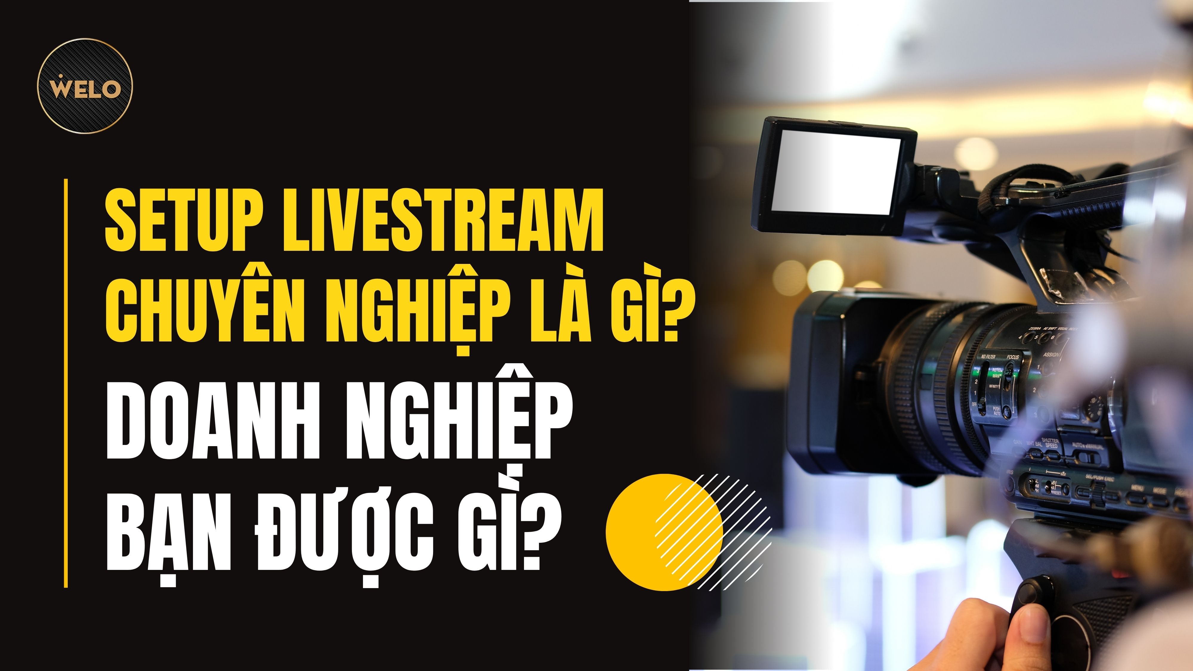 SETUP LIVESTREAM CHUYÊN NGHIỆP LÀ GÌ? DOANH NGHIỆP BẠN ĐƯỢC GÌ?