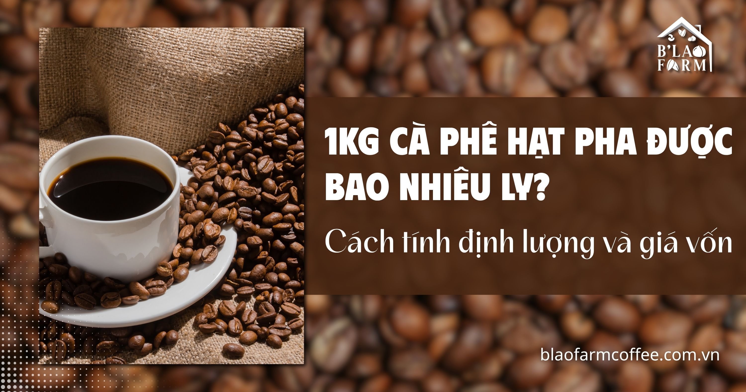 1kg cà phê hạt pha được bao nhiêu ly? Cách tính định lượng và giá vốn
